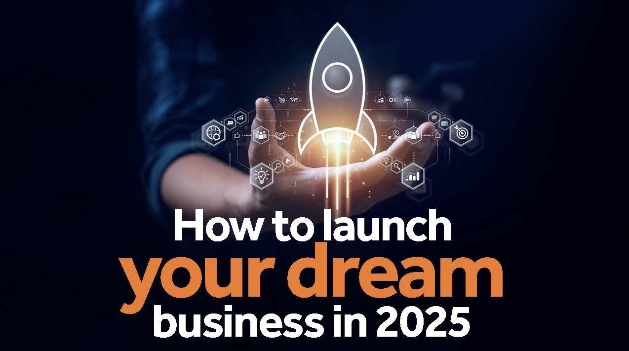 How to launch your dream business in 2025