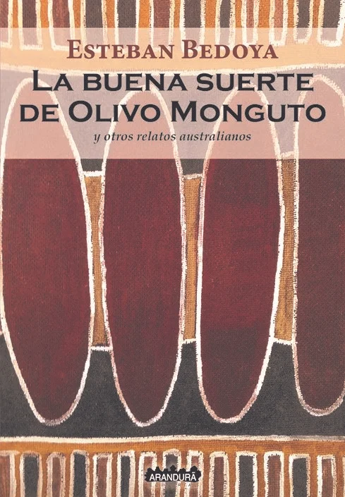 “La buena suerte de Olivo Monguto y otros relatos australianos”
