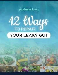Free! 12 Ways To Repair Your Leaky Gut