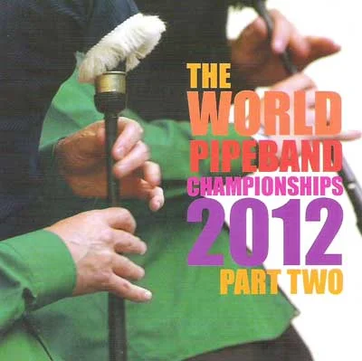 World Pipe Band Championship - 2012 - Volume 2