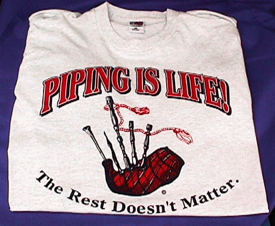 "Piping is Life..." T-Shirt