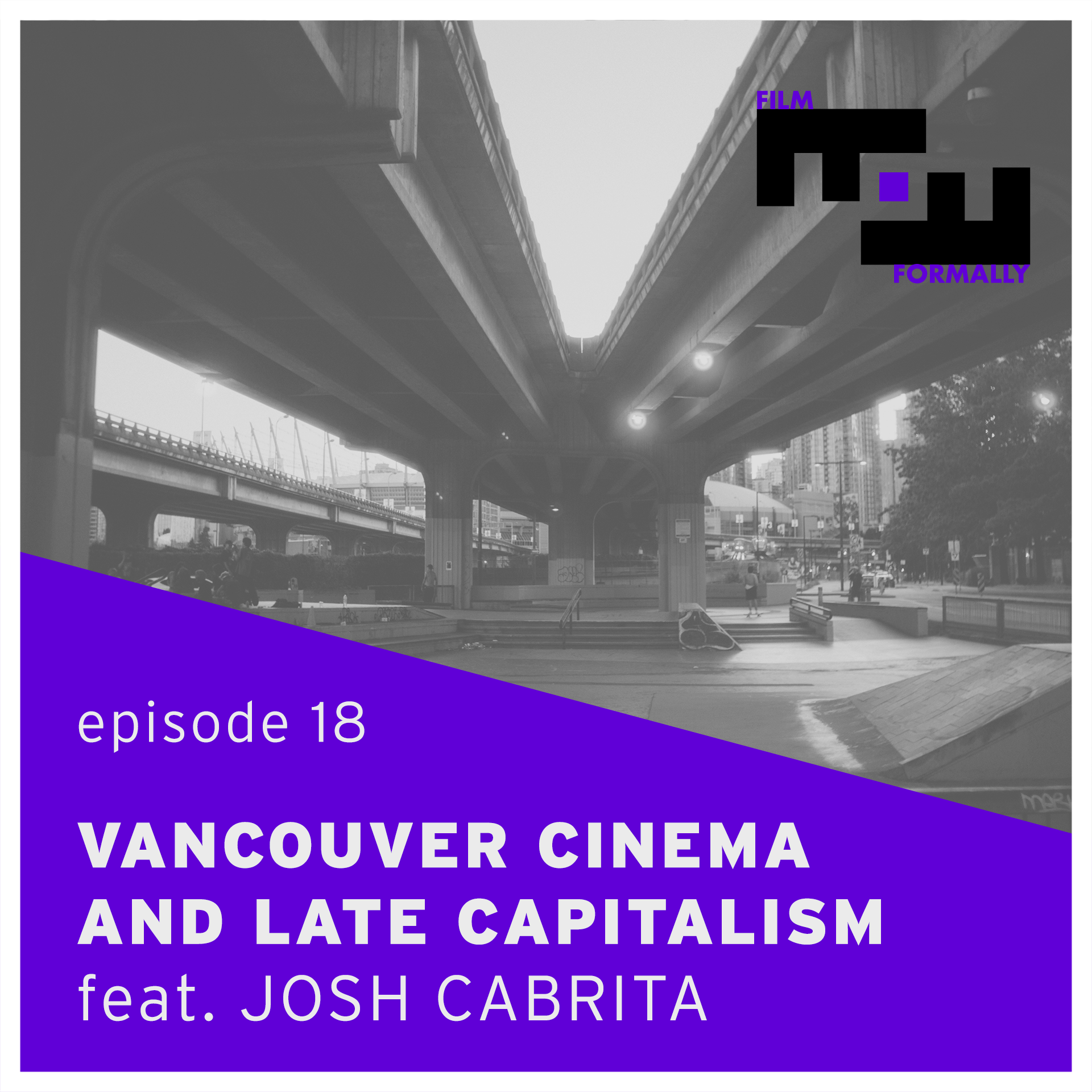 Episode 18 - Vancouver Cinema and Late Capitalism
