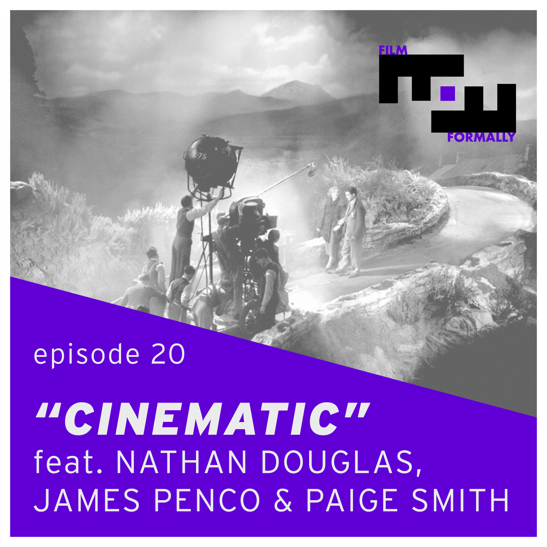 Episode 20 - The Word "Cinematic" feat. Nathan Douglas, James Penco, &amp; Paige Smith