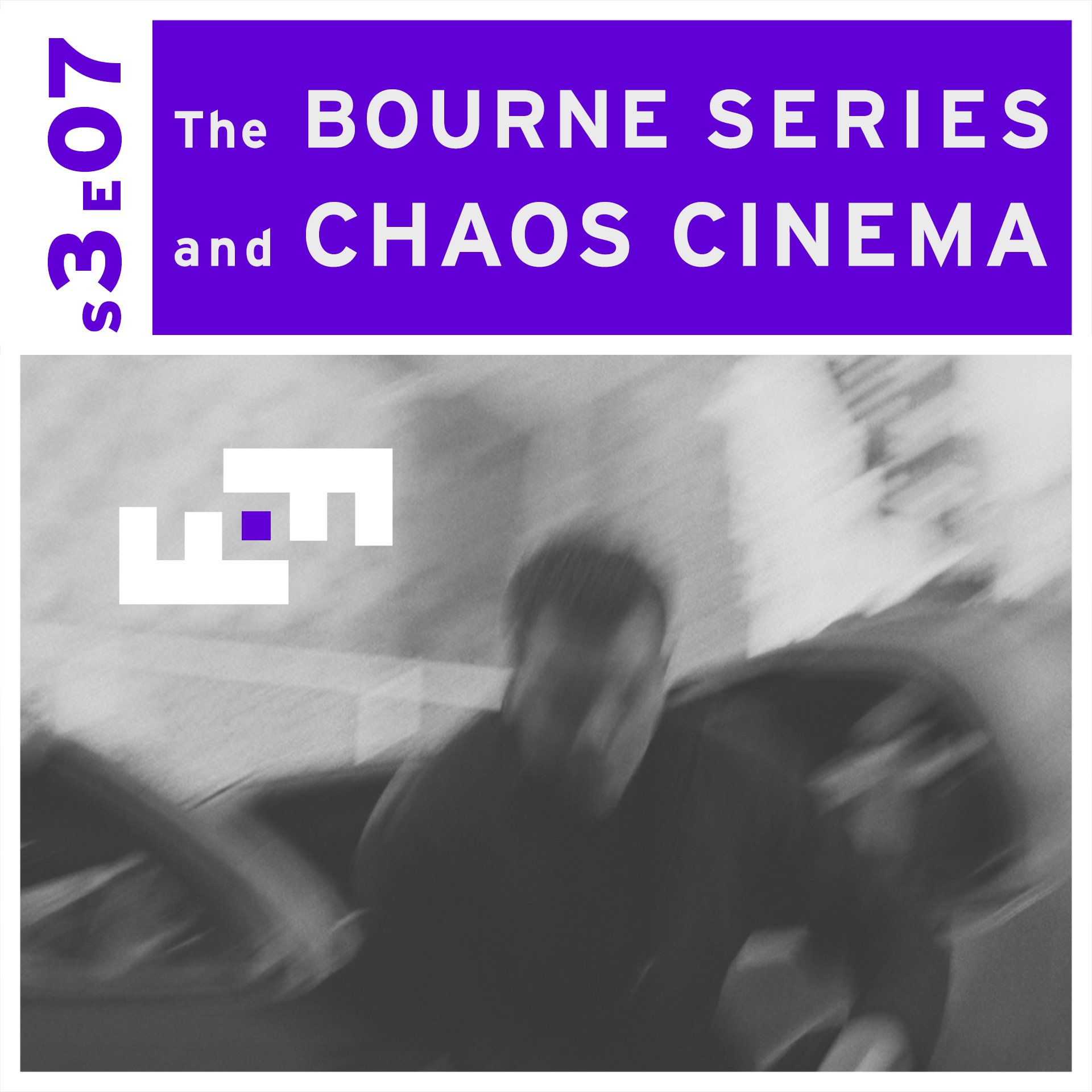 S3E07 - The Bourne Series and Chaos Cinema