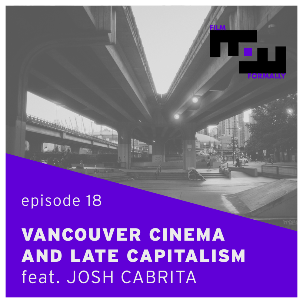 Vancouver Cinema &amp; Late Capitalism/Josh Cabrita