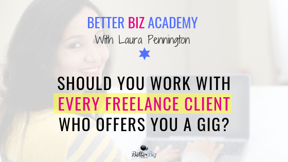 Should_You_Work_with_Every_Freelance_Client_Who_Offers_You_a_Gig__-_Blog_Cover.png