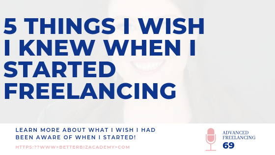Five Things I Wish I’d Known When I Started Freelancing.png