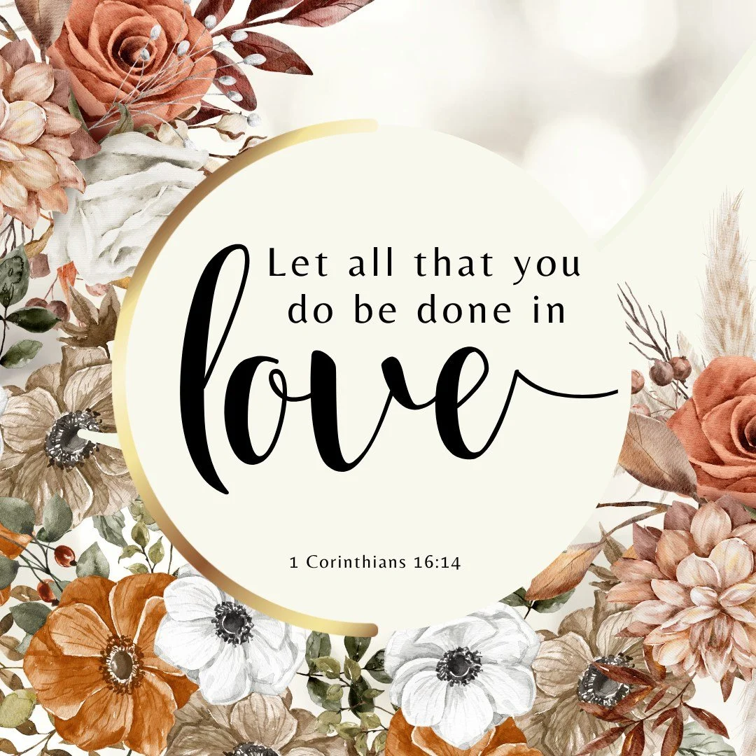 Our #ScriptureSunday comes from 1st Corinthians 16:14. We could sing of God's love forever and ever, and it would never be enough. Without love, where would we be? May we walk in love daily even when it is not easy, just as Jesus has called us to.