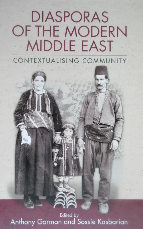 BOOK LAUNCH  DIASPORAS OF THE MODERN MIDDLE EAST  Edited by Anthony Gorman and Sossie Kasbarian