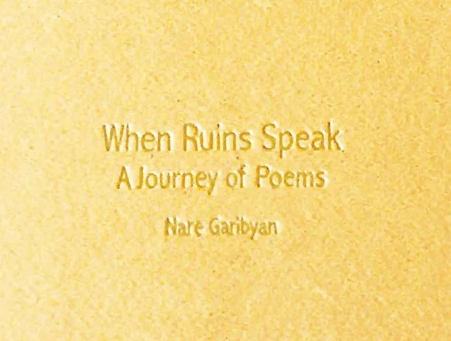 AN EVENING OF POETRY: "WHEN RUINS SPEAK" By Nare Garibyan