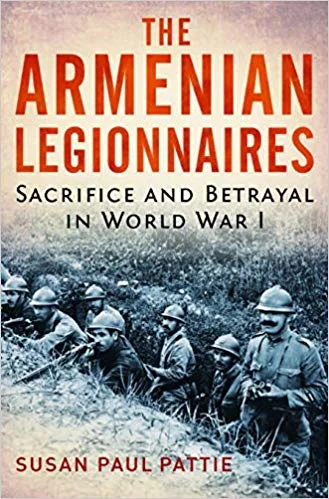 Book launch: THE ARMENIAN LEGIONNAIRES: SACRIFICE AND BETRAYAL IN WORLD WAR I By Susan Paul Pattie