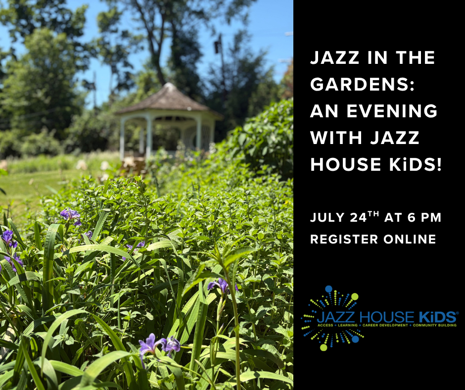 Jazz in the Gardens: An Evening with JAZZ HOUSE KiDS!