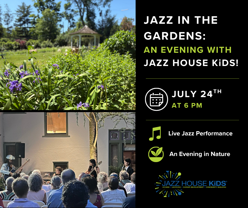 Jazz in the Gardens: An Evening with JAZZ HOUSE KiDS!