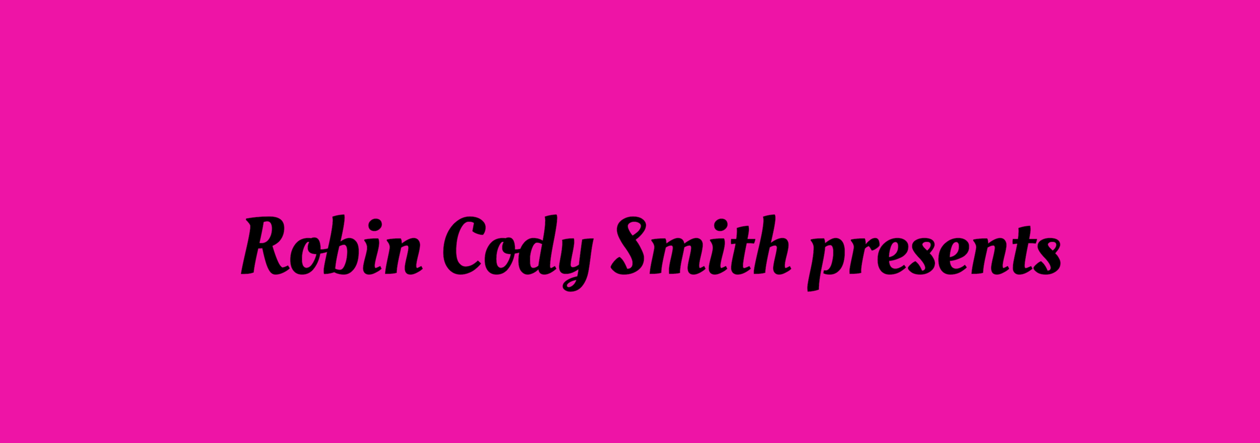 TM Robin Cody Smith presents.png