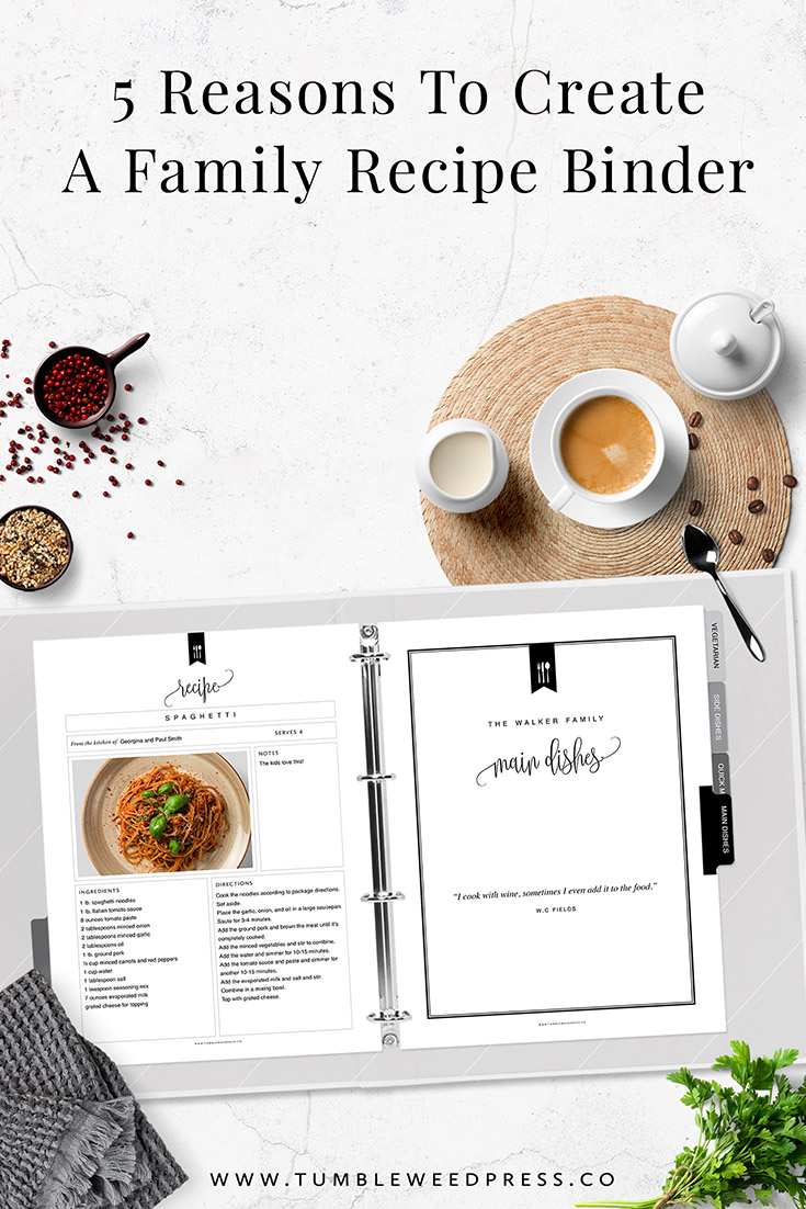 5 Reasons To Create A Family Recipe Binder with a Printable Binder Kit - www.TumbleweedPress.Co