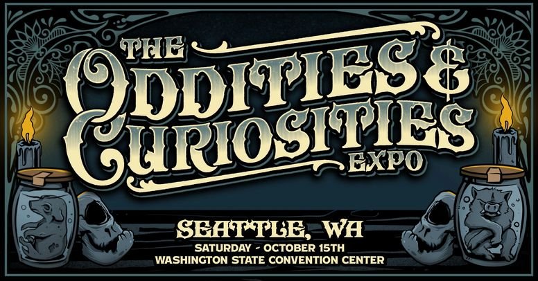 Oddities &amp; Curiosities Expo - Seattle, WA