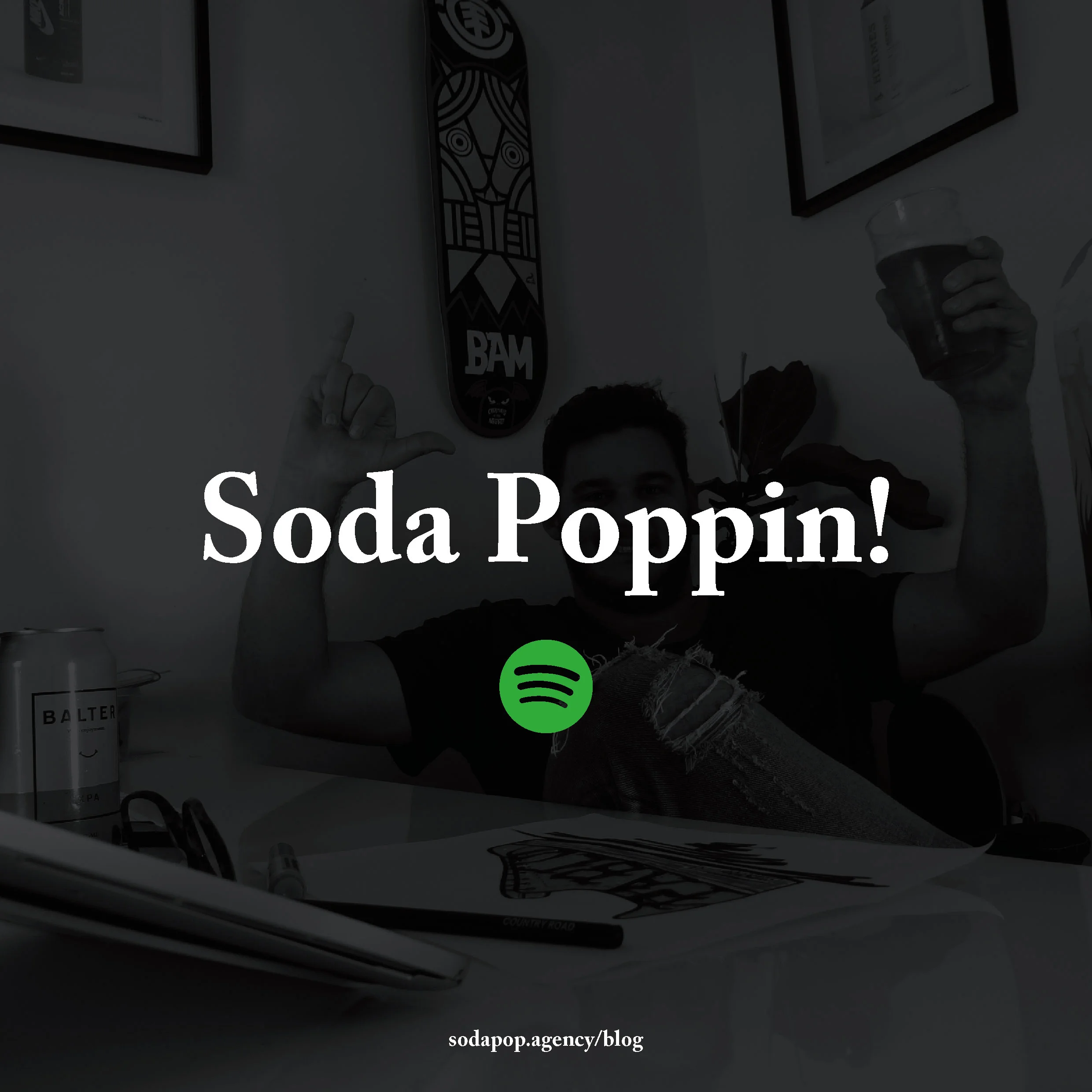 Soda Poppin! Spotify playlist...