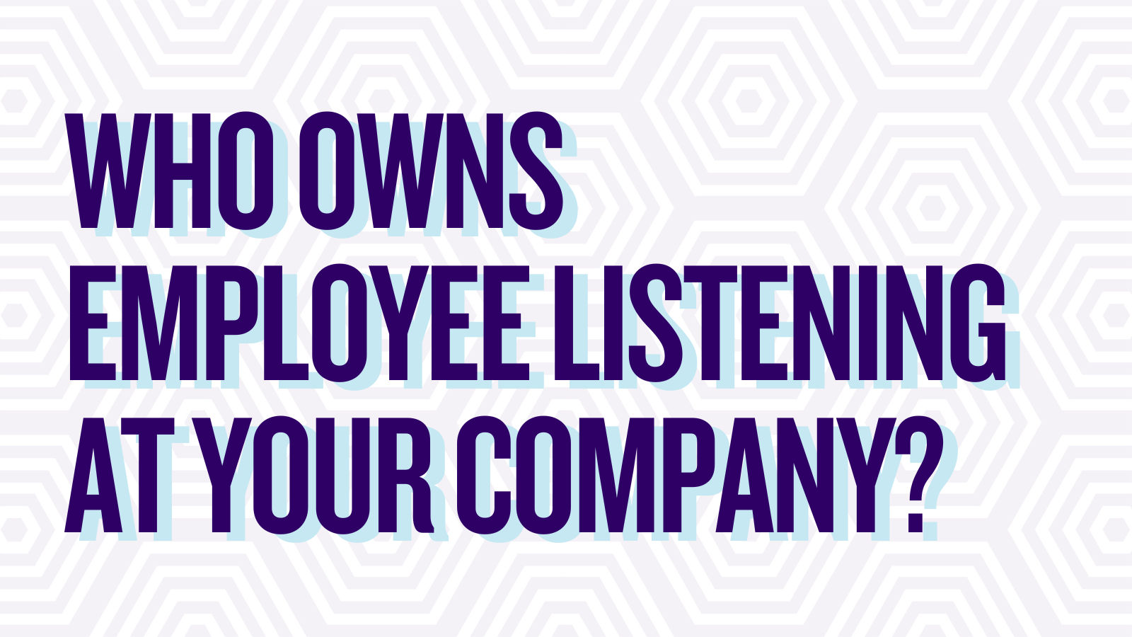 Employee Listening Isn't Happening. And IC Should Fix That.