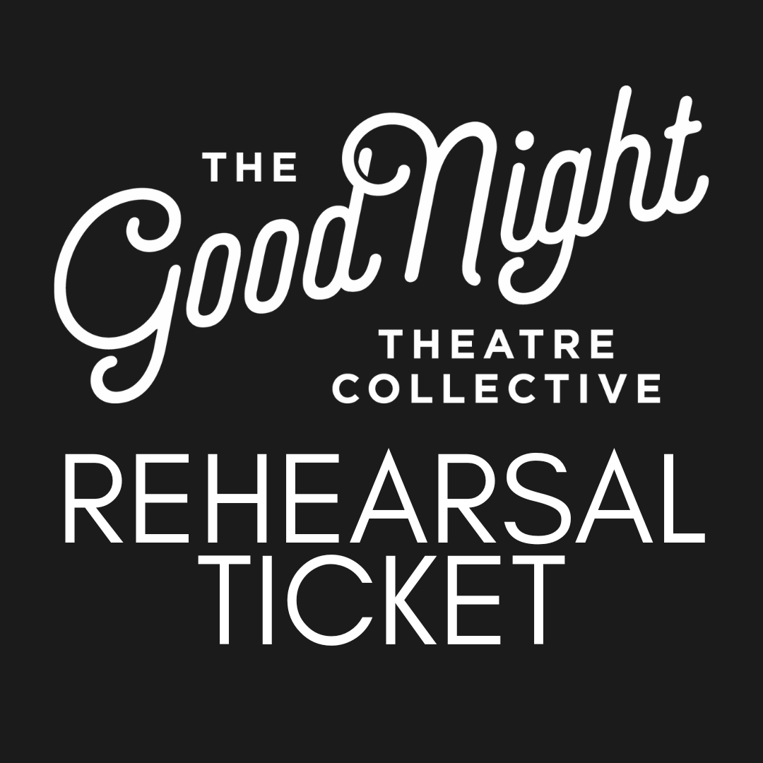 Good Night — S9 Rehearsal Ticket