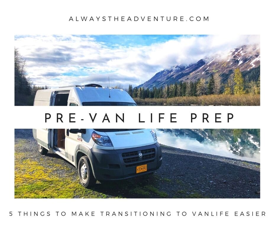 5 Pre Vanlife Preps to Make Transitioning to Van Life Easier