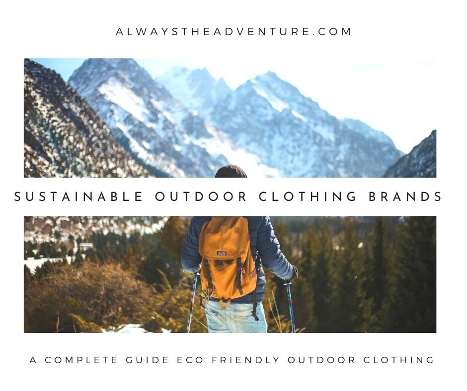 handleiding Verrijking Kiezelsteen The Complete Guide to Sustainable Outdoor Clothing Brands — Always the  Adventure