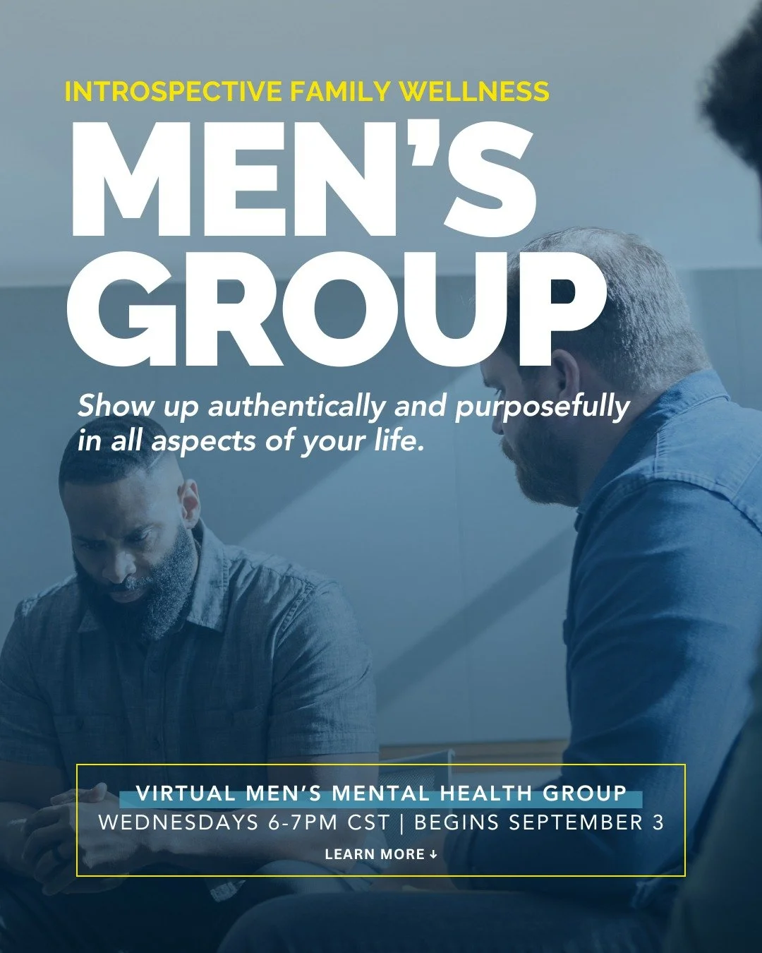 Join us for our fall session of Men's Mental Health Group &mdash; now available virtually! This is your chance to show up authentically and purposefully in every aspect of your life.

Starting September 3rd, we'll meet weekly on Wednesdays from 6:00 