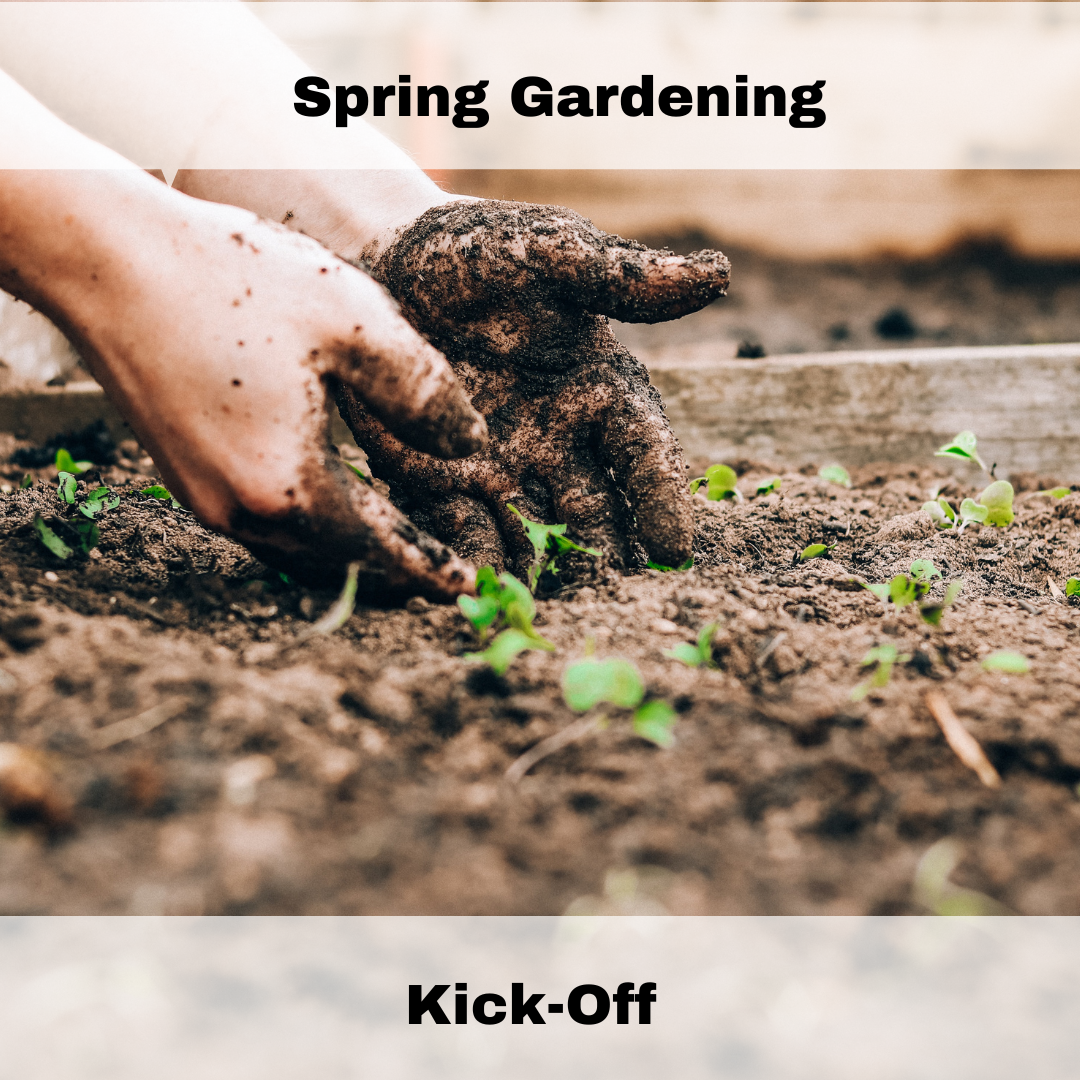 Annual Spring Gardening Kick Off Class