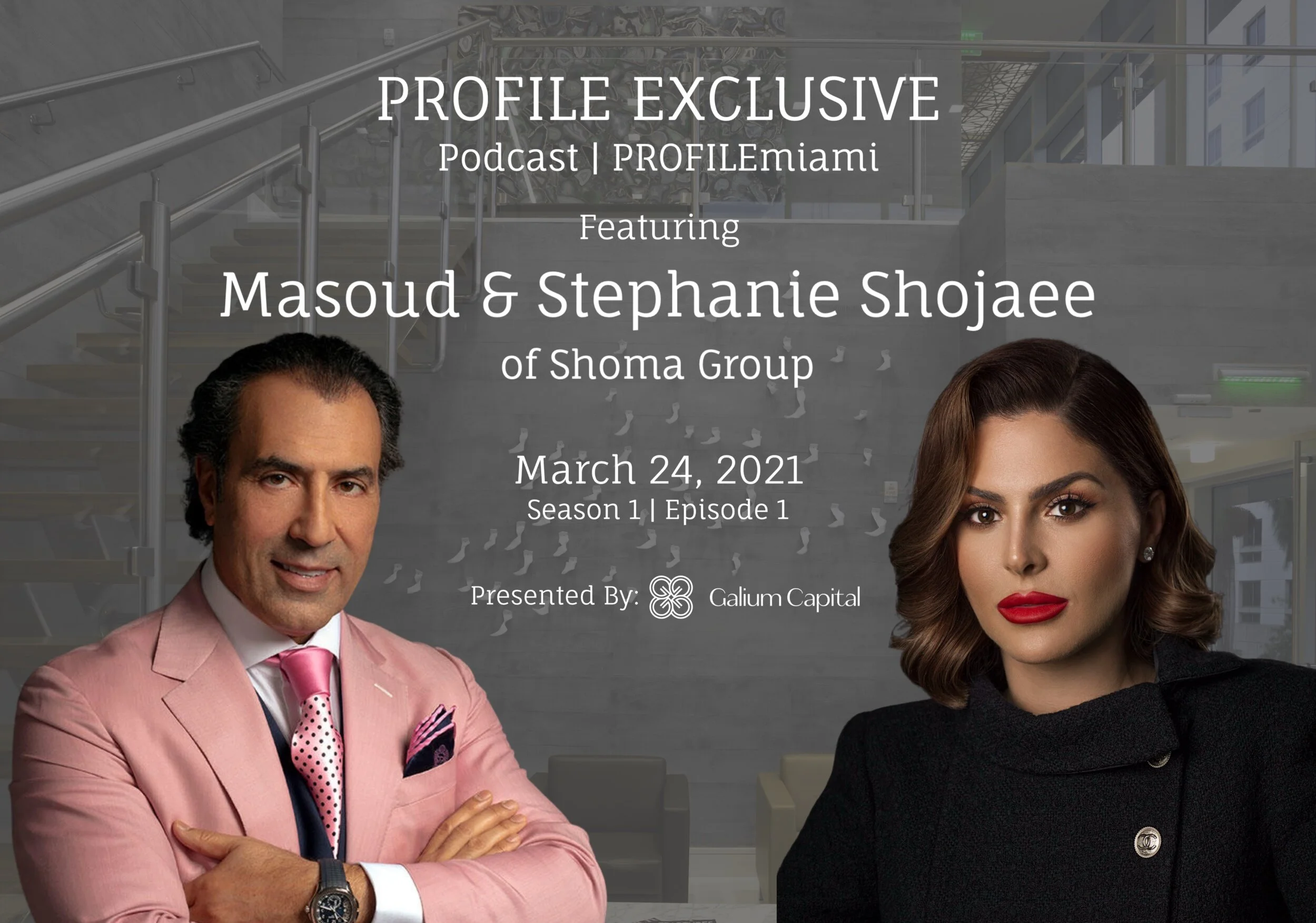 PROFILE Exclusive Podcast Season 1 Episode 1 Featuring Masoud And Stephanie Shojaee of Shoma Group