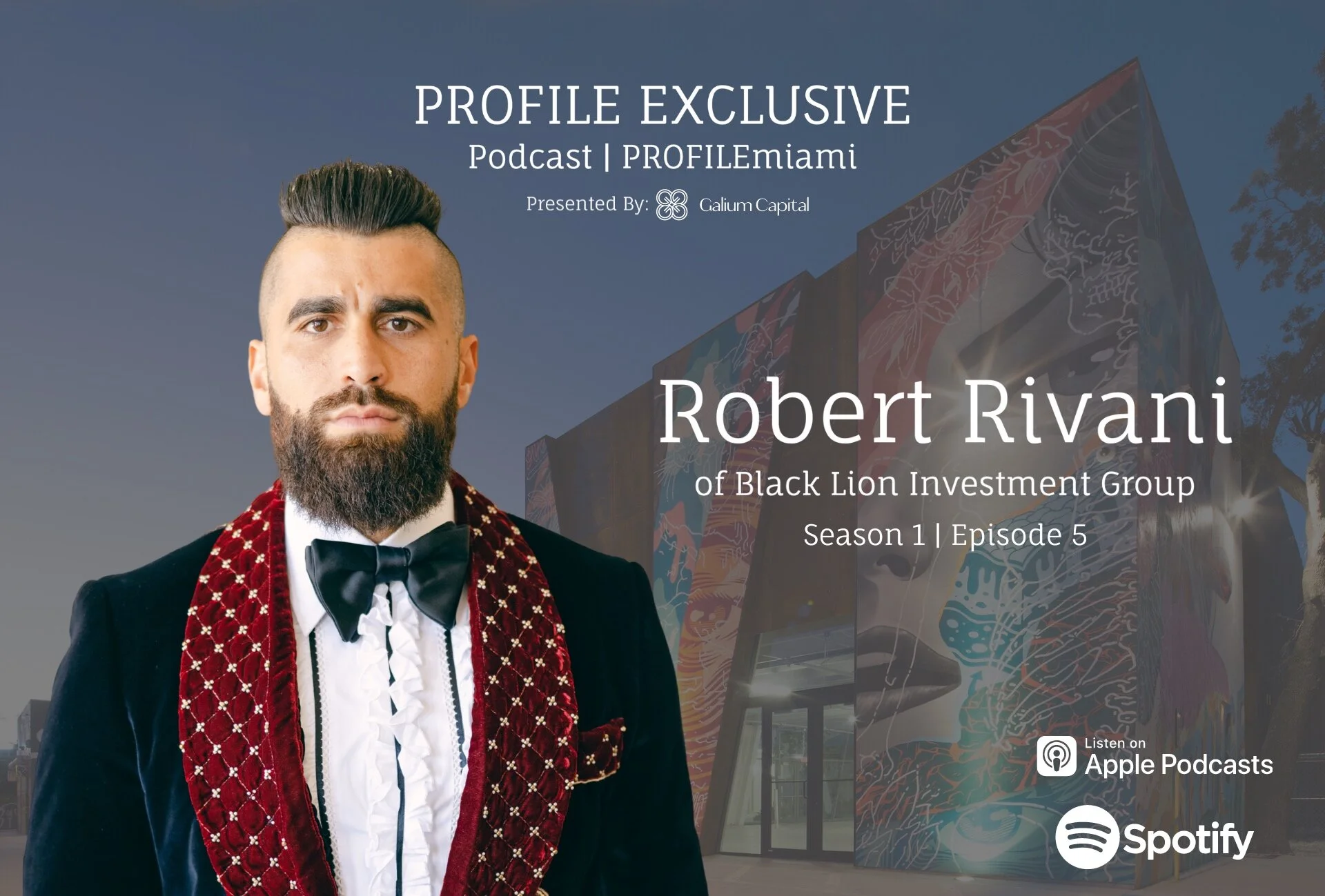 PROFILE Exclusive Podcast Season 1 Episode 5 Featuring Robert Rivani of Black Lion Investment Group