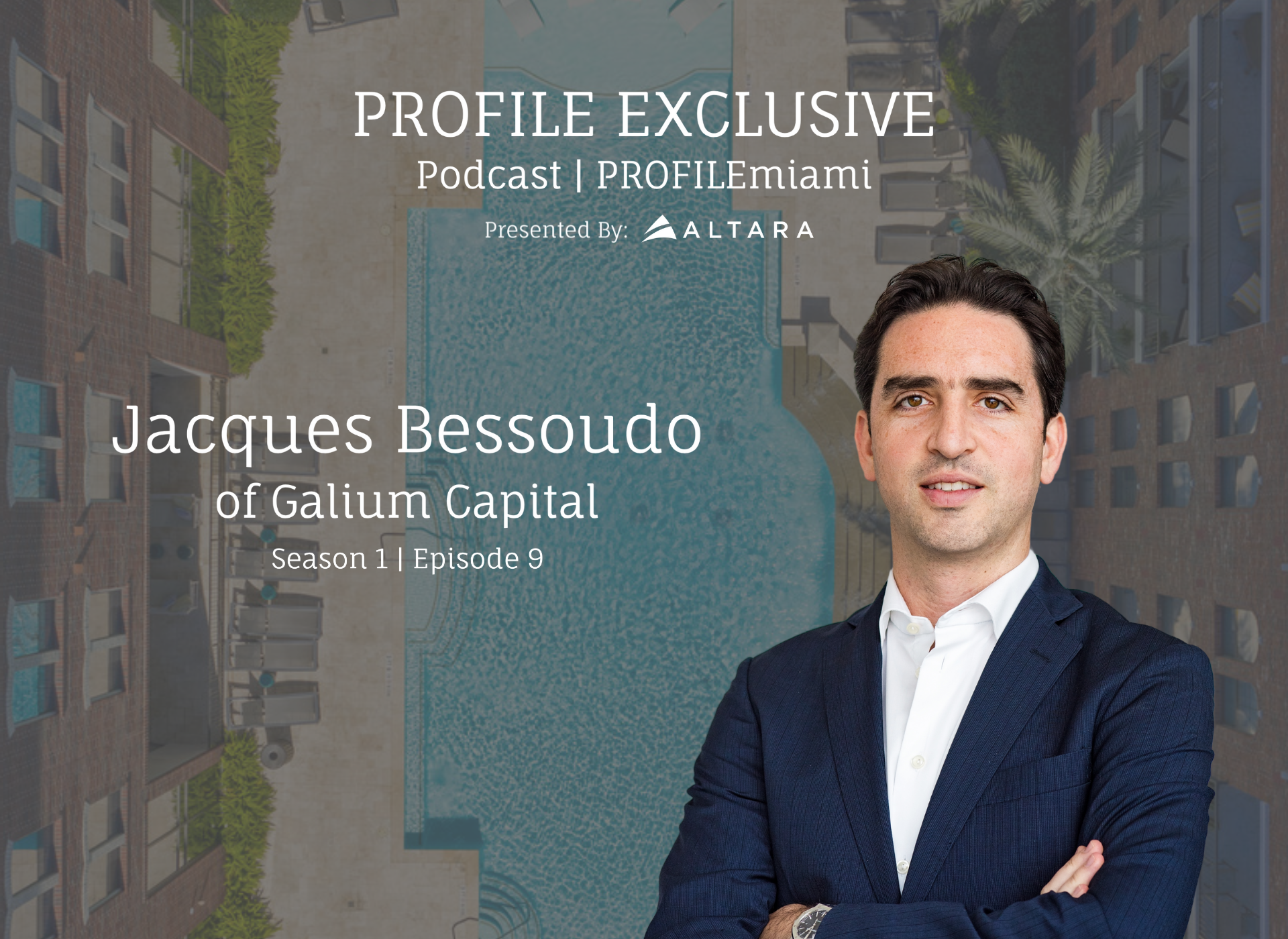PROFILE Exclusive Podcast Season 1 Episode 9 Featuring Jacques Bessoudo of Galium Capital