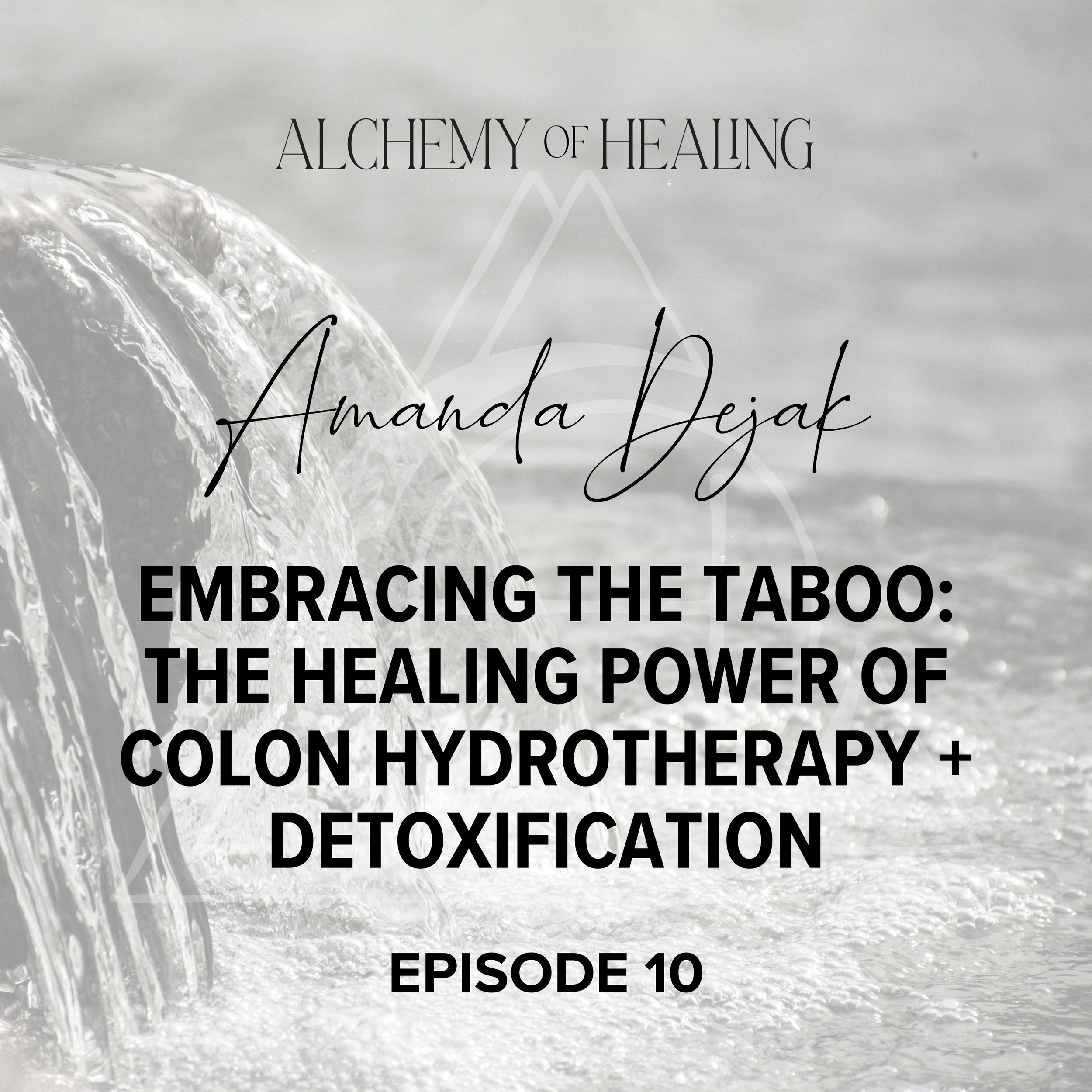 10. Amanda Dejak | Embracing the Taboo: The Healing Power of Colon Hydrotherapy and Detoxification