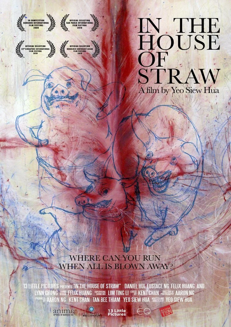 IN THE HOUSE OF STRAW (2010) Composer (Additional Music) Feature Film Directed by: Yeo Siew Hua Bangkok International Film Festival 2009