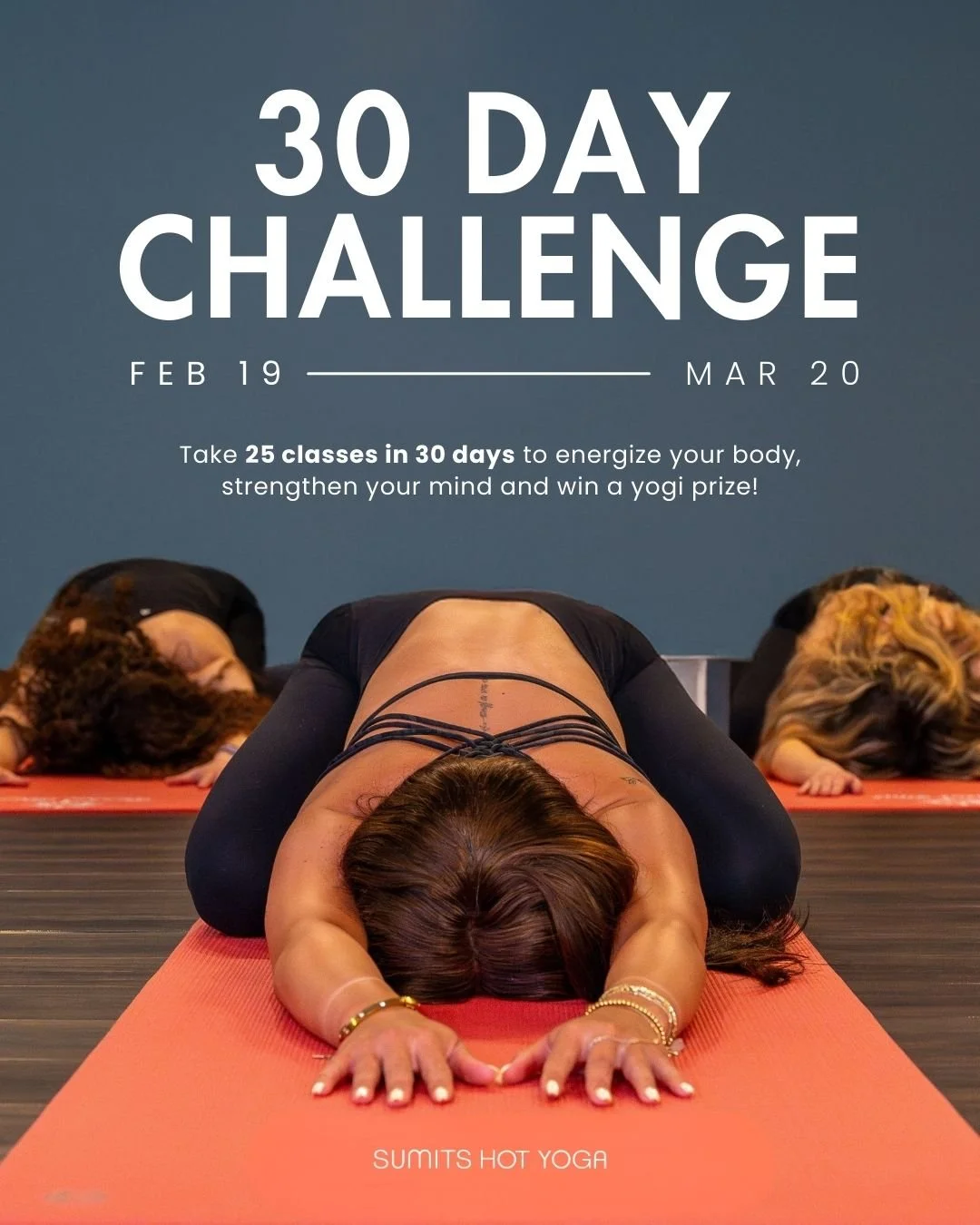 Our next 30 Day Challenge starts TOMORROW, Feb 19! Take 25 classes in 30 days to energize your body, strengthen your mind and win a yogi prize 🔥

Sign up in the studio on the 30 Day Challenge sheet.