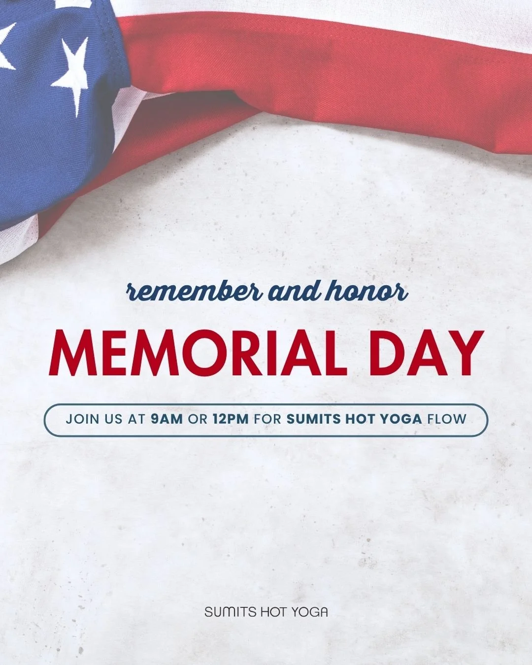 With gratitude, we remember those who served and sacrificed for our freedom. Today we&rsquo;ll be offering a shortened schedule with Sumits Hot Yoga classes at 9 AM and noon.