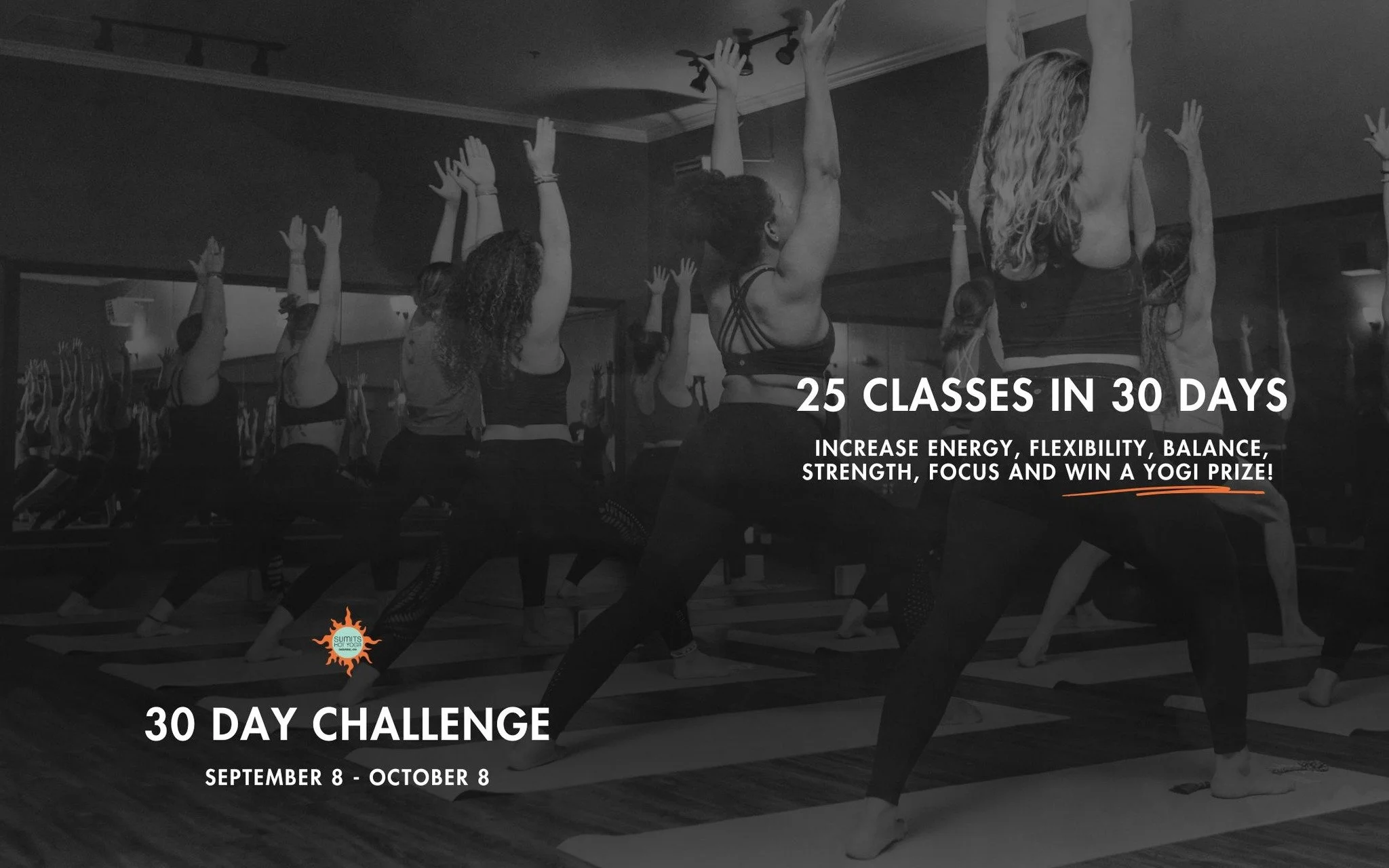 Tomorrow we begin!

Our 30 Day Yoga Challenge kicks off September 8, and there&rsquo;s still time to join us.

The challenge: 25 classes in 30 days.

It&rsquo;s not about being perfect. It&rsquo;s about showing up, building consistency, challenging y
