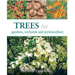 Trees for Gardens, Orchards and Permaculture - Martin Crawford