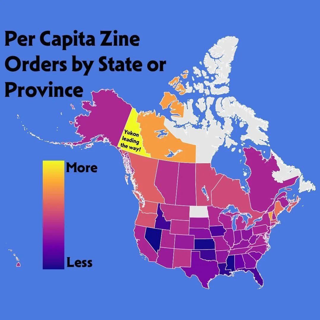 who knew??? yukon leading the way with per-capita zine orders! 

you might notice that North Dakota, Newfoundland and Labrador, and Nunavut are grey - that means we haven&rsquo;t sent zines there since we launched our new website! 

so we made a code