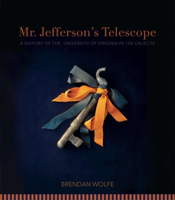 Mr. Jefferson's Telescope: A History of the University in 100 Objects