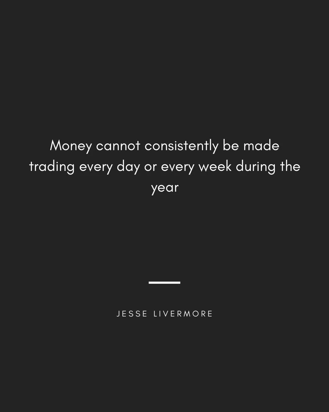 📌 Trading Truth | Patience Pays

💡 &quot;Money cannot consistently be made trading every day or every week during the year.&quot;

Markets aren&rsquo;t an ATM 🏦&mdash;they move in cycles. The edge comes from waiting for your pitch, not swinging at