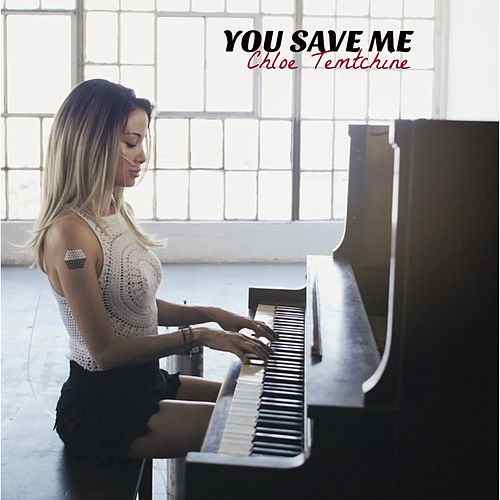 Chloe Temtchine - You Save Me
