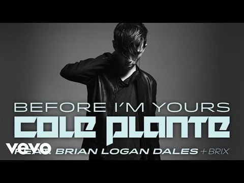 Cole Plante - Before I'm Yours ft. Brian Logan Dales + Brix