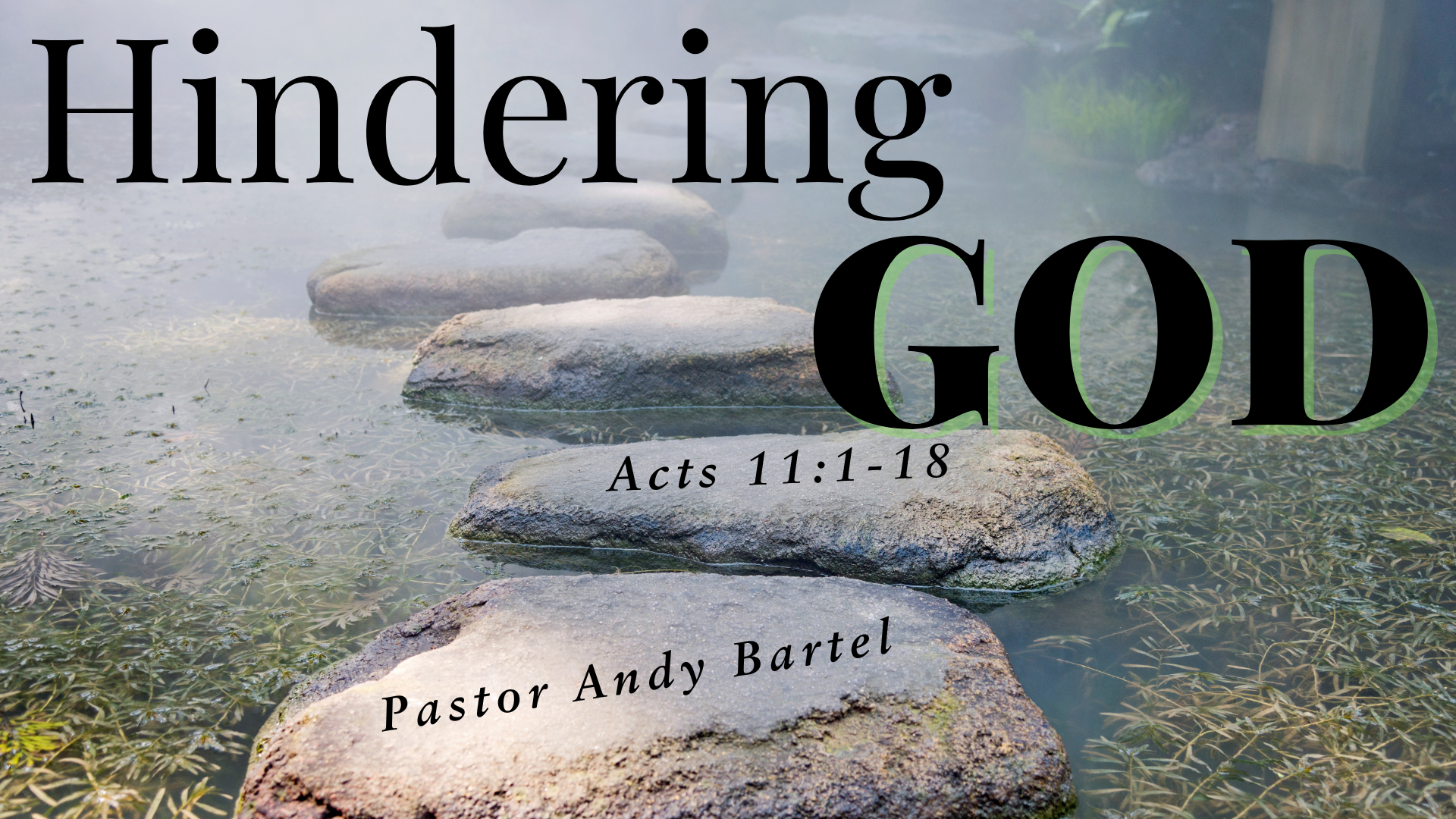 Coming May 18 This Sunday Pastor Andy Bartel will bring the message “Hindering God.” Worship services are at 8:00, 9:15 and 11:30 a.m., with the later two services livestreamed on YouTube .