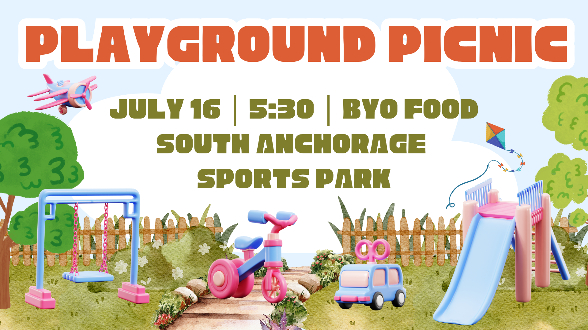 Playground Picnic Pack your picnic, load up the family, and meet at the South Anchorage Sports Park (769 W. Klatt Rd.) at 5:30 p.m. on Wednesday, July 16, for a playground picnic supper.