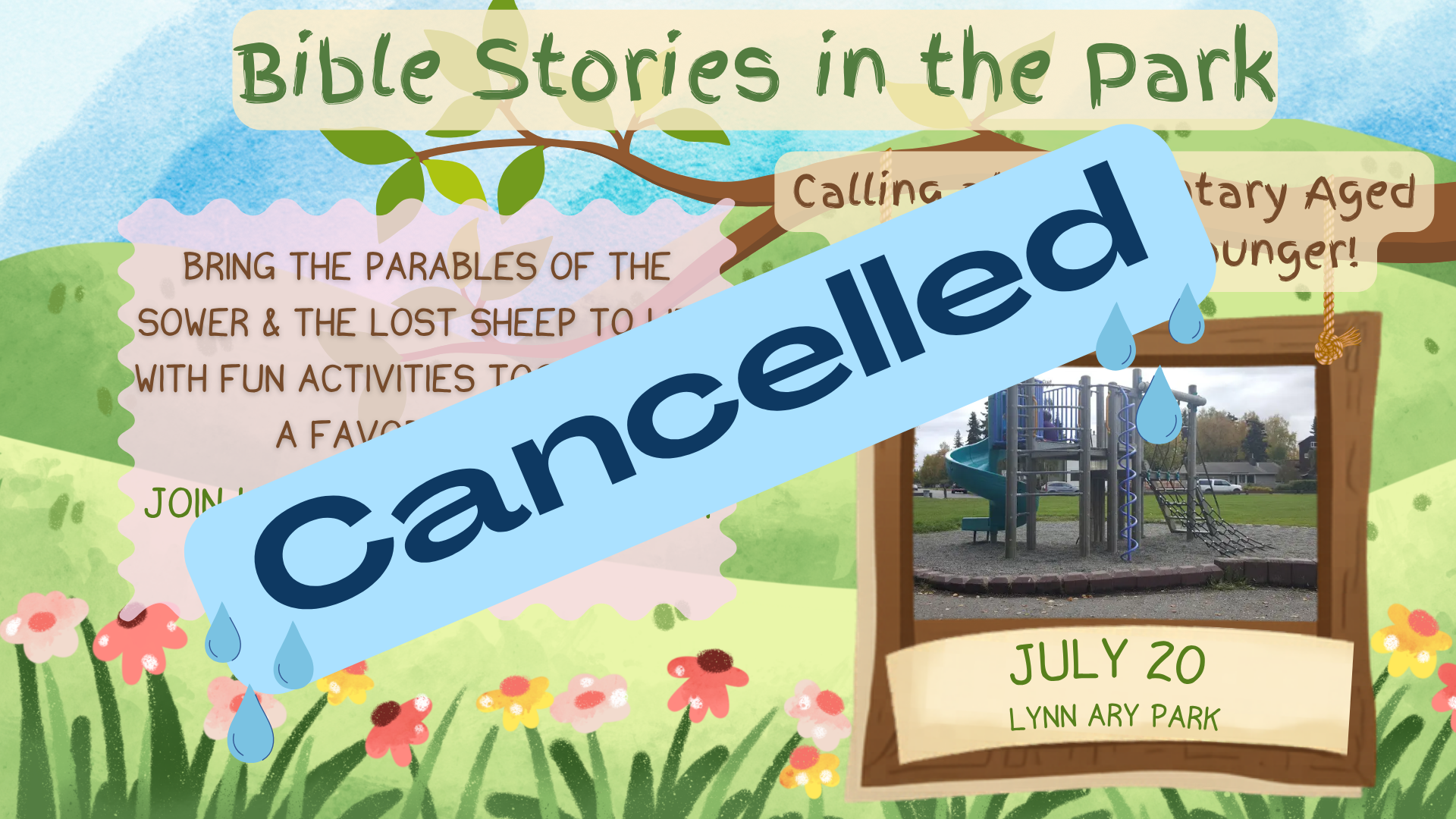   Cancelled   Due to the continuing rain, Bible Stories in the Park on July 20 has been cancelled. 