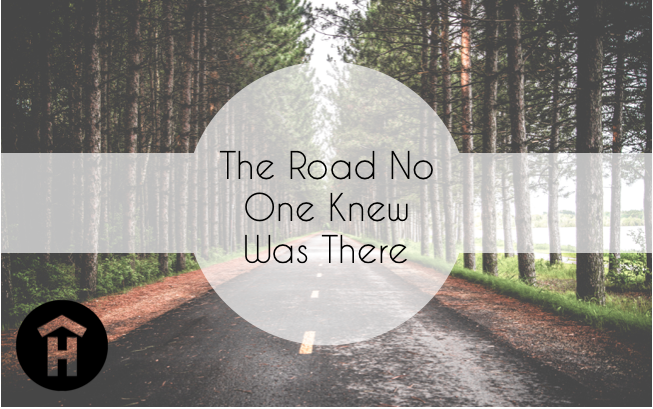 The Road No One Knew Was There - July 16, 2017