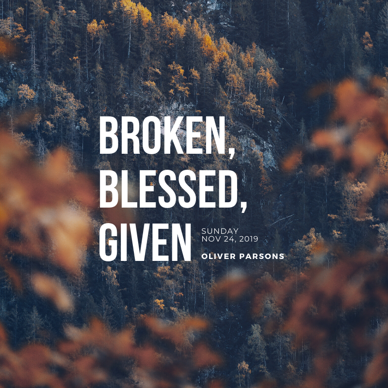 Blessed, Broken, Given