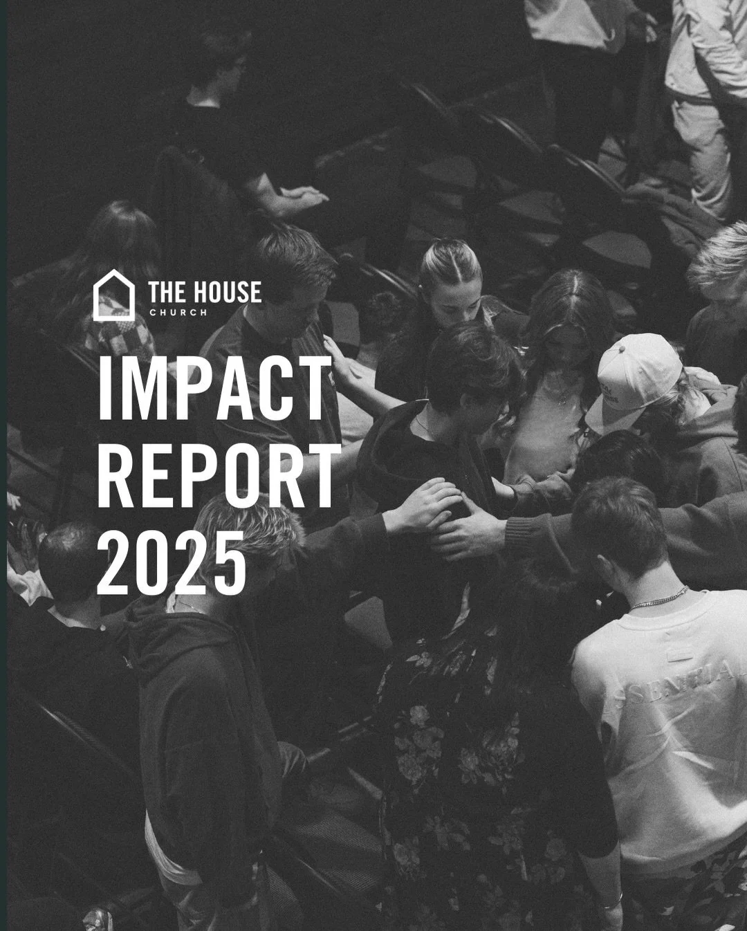 The House&rsquo;s 2025 Wrapped.

As we look back on this year, we have much to celebrate together. The numbers in this report are a testament to changed lives. Like the woman who came to the front just a few Sundays ago, in tears, compelled to commit