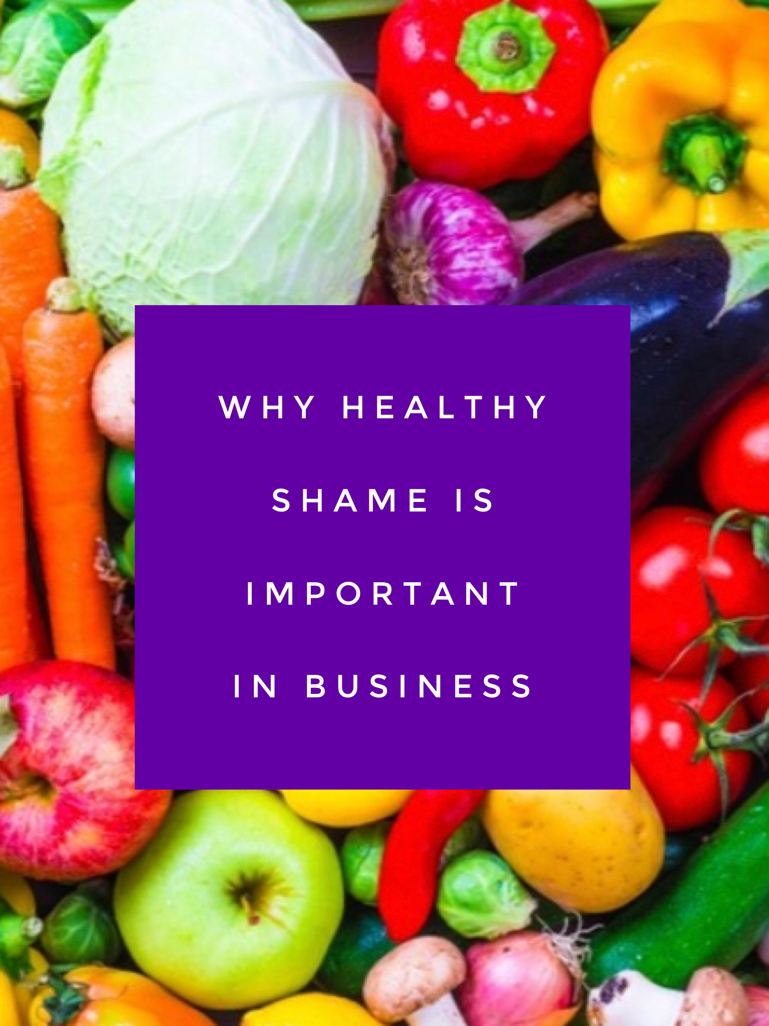 Why healthy shame is important in business 