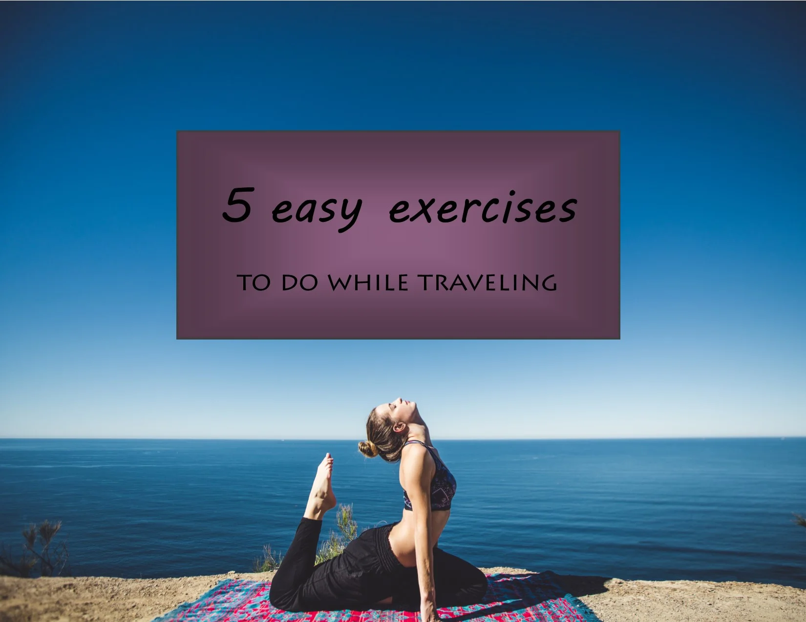5 easy exercises to do while traveling