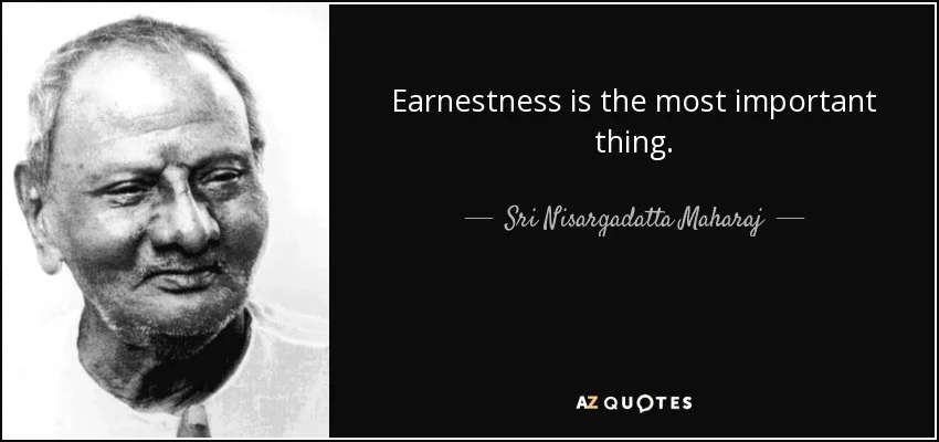 quote-earnestness-is-the-most-important-thing-sri-nisargadatta-maharaj-139-34-40.jpg